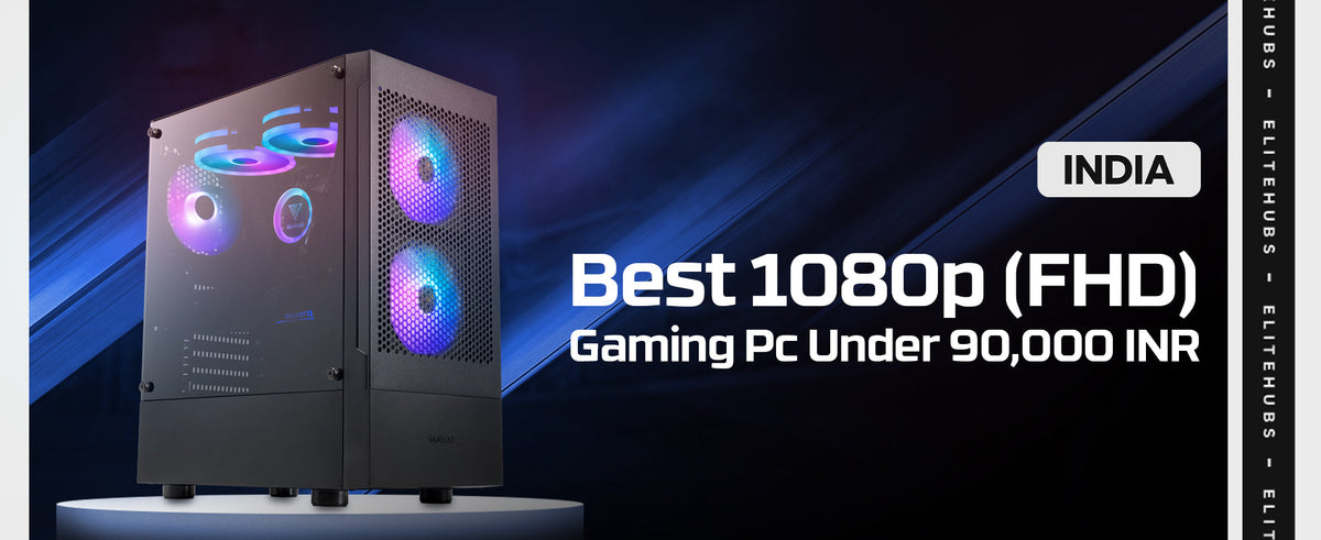 Best 1080p Gaming PC in India Under 90000 INR for 2024