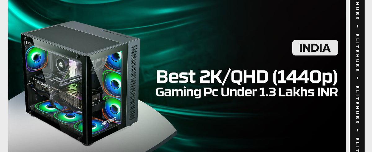Best 2K QHD 1440p Gaming PC in Under 1.3 Lakhs INR