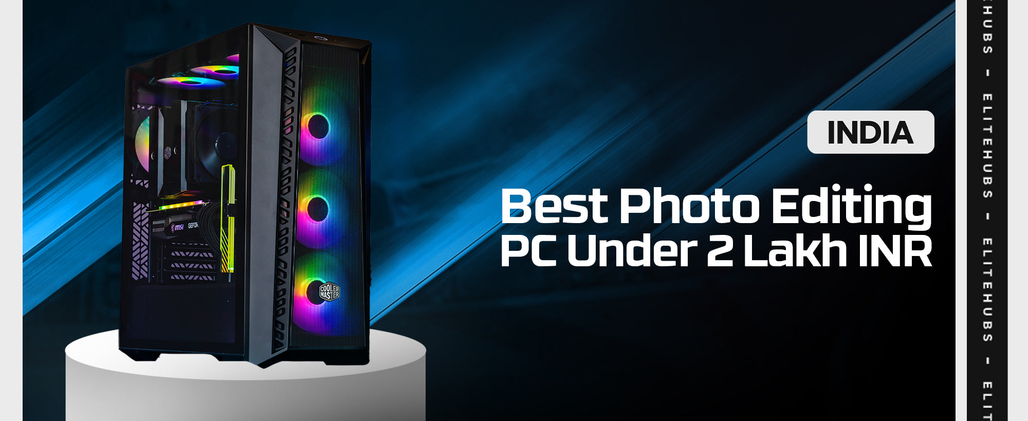 Best Photo Editing PC Build Under 2 Lakhs INR EliteHubs