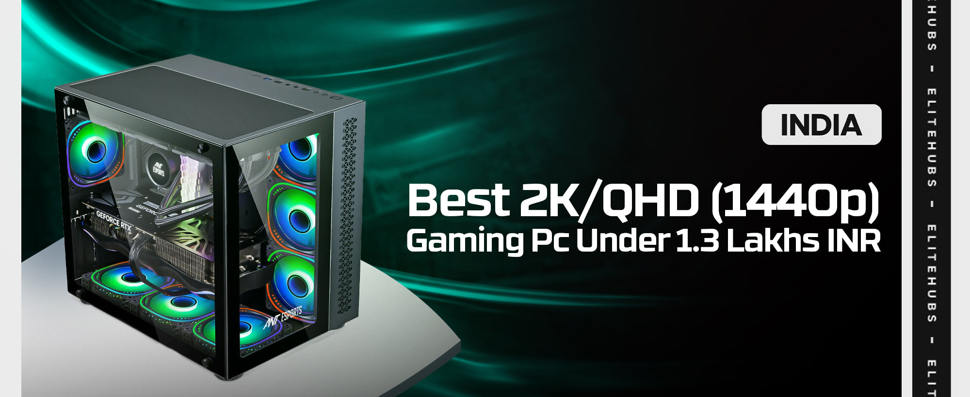 Best 2K (1440p) Gaming PC Under 1.3 Lakhs INR in 2024 - EliteHubs