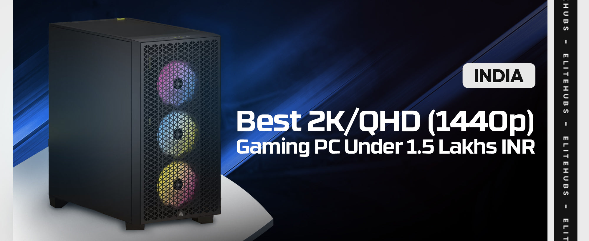 Best 2K QHD (1440p) Gaming PC Under 1.5 Lakhs in 2024 - EliteHubs