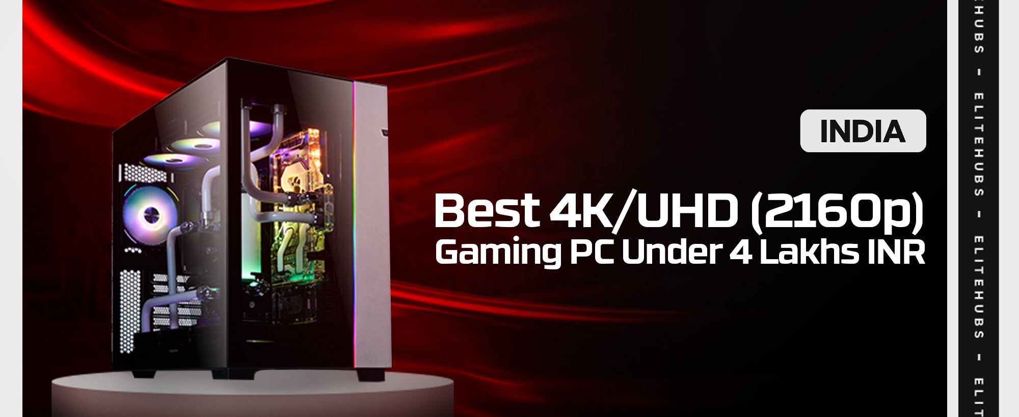 Best 4K UHD (2160p) Gaming PC Under 4 Lakhs INR in 2024 - EliteHubs
